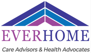 Ever Home Care Advisors Health Advocates